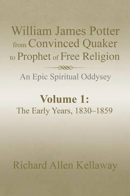 bokomslag William James Potter from Convinced Quaker to Prophet of Free Religion