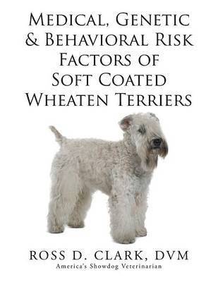 Medical, Genetic & Behavioral Risk Factors of Soft Coated Wheaten Terriers 1