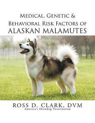 Medical, Genetic & Behavioral Risk Factors of Alaskan Malamutes 1