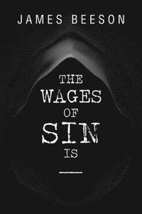 bokomslag The Wages of Sin Is -----