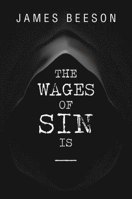 The Wages of Sin Is ----- 1