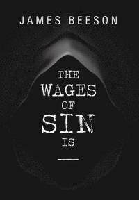 bokomslag The Wages of Sin Is -----