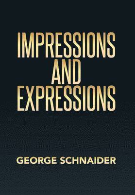 George Schnaider - Impressions and Expressions, Inbunden