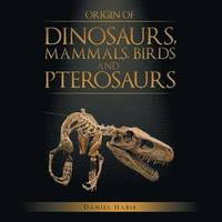 bokomslag Origin of Dinosaurs, Mammals, Birds and Pterosaurs