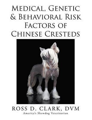 Medical, Genetic & Behavioral Risk Factors of Chinese Cresteds 1