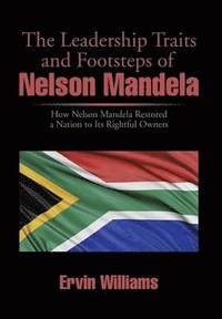 bokomslag The Leadership Traits and Footsteps of Nelson Mandela