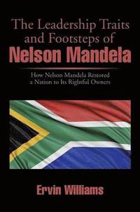 bokomslag The Leadership Traits and Footsteps of Nelson Mandela