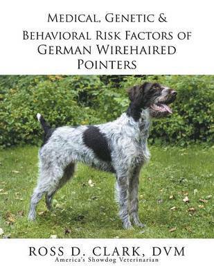 Medical, Genetic & Behavioral Risk Factors of German Wirehaired Pointers 1