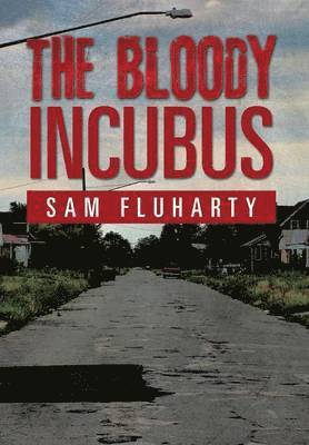 Sam Fluharty - Bloody Incubus, Inbunden