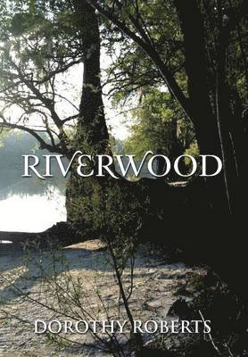 Dorothy Roberts - Riverwood, Inbunden
