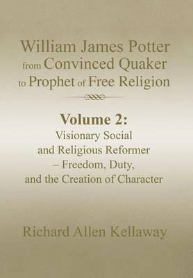 William James Potter from Convinced Quaker to Prophet of Free Religion
