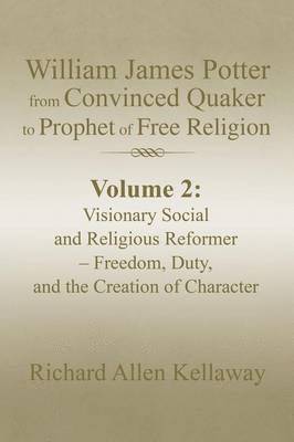 William James Potter from Convinced Quaker to Prophet of Free Religion