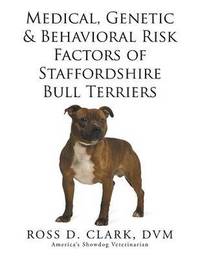 bokomslag Medical, Genetic & Behavioral Risk Factors of Staffordshire Bull Terriers