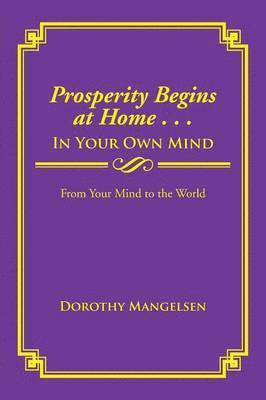 Prosperity Begins at Home . . . in Your Own Mind
