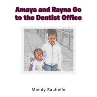 bokomslag Amaya and Rayna Go to the Dentist Office