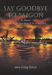 bokomslag Say Goodbye to Saigon