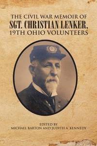 bokomslag The Civil War Memoir of Sgt. Christian Lenker, 19th Ohio Volunteers