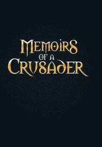 bokomslag Memoirs Of A Crusader
