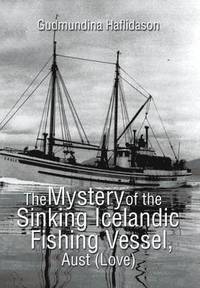 bokomslag The Mystery of the Sinking Icelandic Fishing Vessel, Aust (Love)