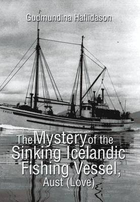 The Mystery of the Sinking Icelandic Fishing Vessel, Aust (Love) 1