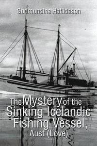 bokomslag The Mystery of the Sinking Icelandic Fishing Vessel, Aust (Love)
