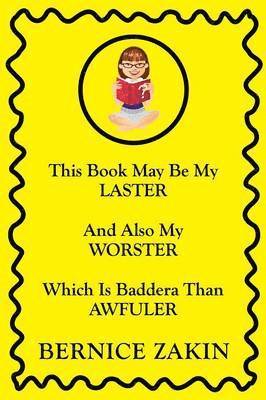This Book May Be My Laster And Also My Worster Which Is Baddera Than Awfuler
