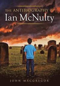 bokomslag The Antibiography of Ian McNulty