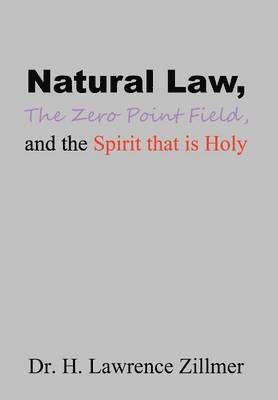 Natural Law, The Zero Point Field, and the Spirit that is Holy 1