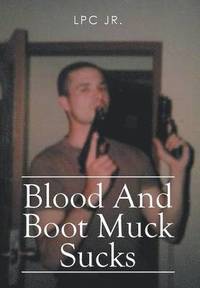 bokomslag Blood and Boot Muck Sucks