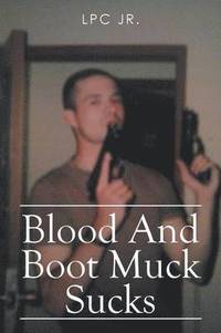 bokomslag Blood and Boot Muck Sucks