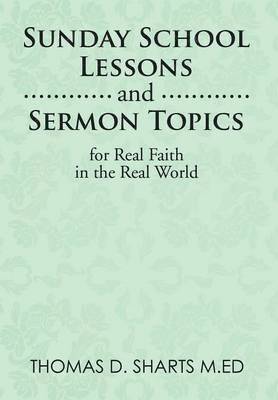 bokomslag Sunday School Lessons and Sermon Topics for Real Faith in the Real World