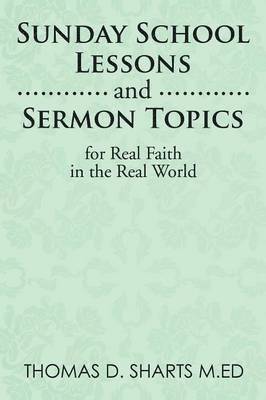 bokomslag Sunday School Lessons and Sermon Topics for Real Faith in the Real World