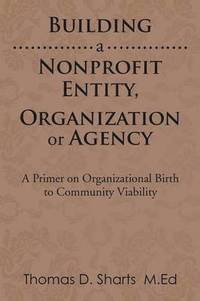 bokomslag Building a Nonprofit Entity, Organization or Agency