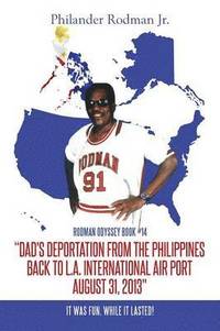 bokomslag "Dad's Deportation from the Philippines back to L.A. International Air Port, August 31, 2013"