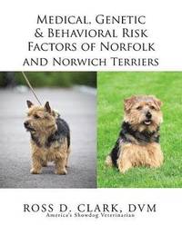 bokomslag Medical, Genetic & Behavioral Risk Factors of Norfolk and Norwich Terriers