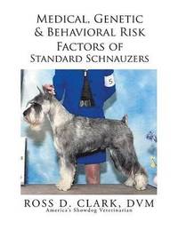 bokomslag Medical, Genetic & Behavioral Risk Factors of Standard Schnauzers