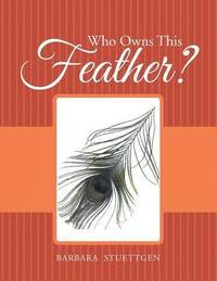 bokomslag Who Owns This Feather?