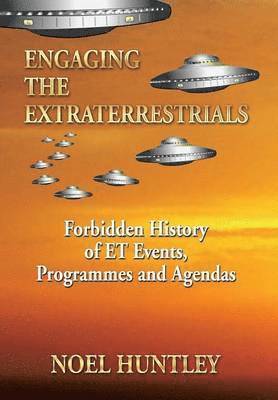 Noel Huntley - Engaging the Extraterrestrials, Inbunden