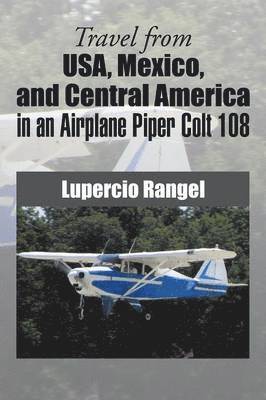 Travel from USA, Mexico, and Central America in an Airplane Piper Colt 108 1