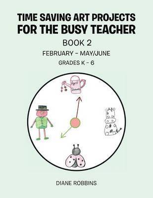 Time Saving Art Projects for the Busy Teacher 1