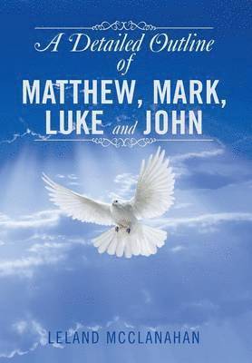 A Detailed Outline of Matthew, Mark, Luke and John 1