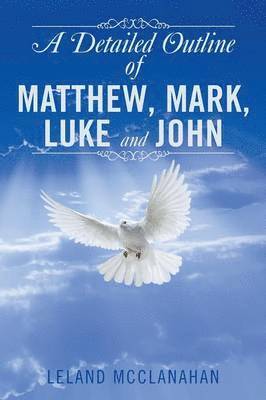 A Detailed Outline of Matthew, Mark, Luke and John 1