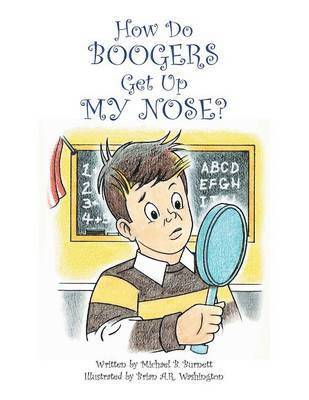 Michael B Burnett, Michael B. Burnett - How Do Boogers Get Up My Nose, Häftad