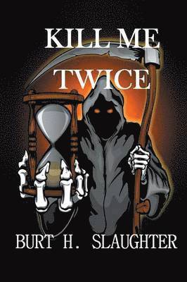 Burt H Slaughter, Burt H. Slaughter - Kill Me Twice, Häftad