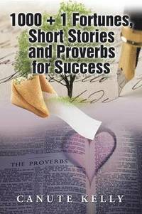 bokomslag 1000 + 1 Fortunes, Short Stories and Proverbs for Success