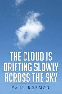 bokomslag The Cloud Is Drifting Slowly Across the Sky