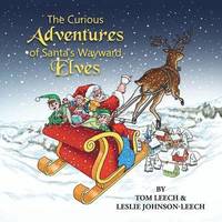 bokomslag The Curious Adventures of Santa's Wayward Elves