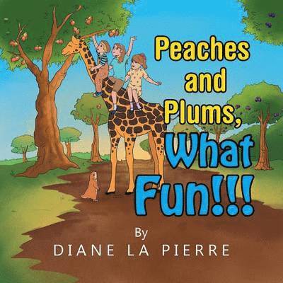 Peaches and Plums, What Fun!!! 1