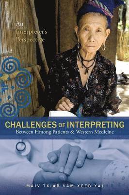 bokomslag Challenges Of Interpreting Between Hmong Patients & Western Medicine