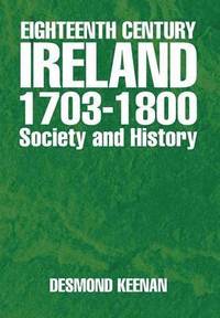 bokomslag Eighteenth Century Ireland 1703-1800 Society and History